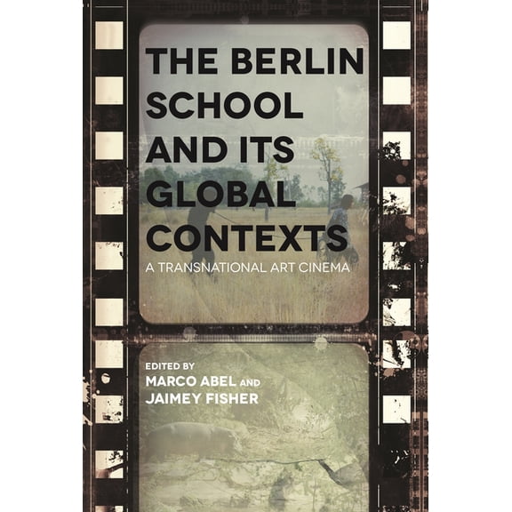 Contemporary Approaches to Film and Medi Berlin School and Its Global Contexts: A Transnational Art Cinema, (Paperback)