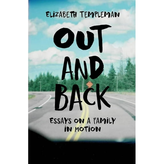 Out and Back: Essays on a Family in Motion, (Paperback)