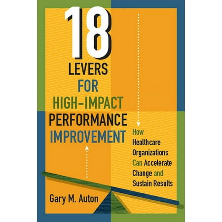 UPC: 9781567939958 | 18 Levers for High-Impact Performance Improvement : How Healthcare Organizations Can Accelerate Change and Sustain Results (Paperback)