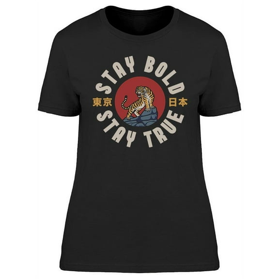 Stay Bold Stay True Slogan T-Shirt Women -Image by Shutterstock, Female XX-Large