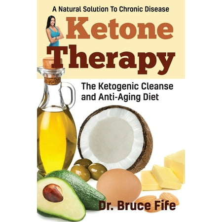 Diet Therapy - Ketone Therapy : The Ketogenic Cleanse and Anti-Aging Diet