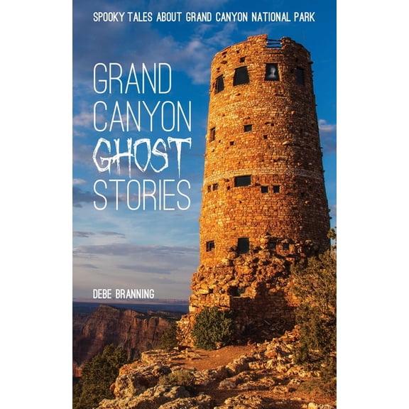 Grand Canyon Ghost Stories: Spooky Tales About Grand Canyon National Park, (Paperback)