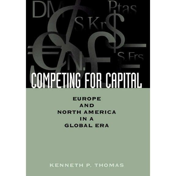 Georgetown Public Policy in a Global Eco Competing for Capital: Europe and North America in a Global Era, (Hardcover)