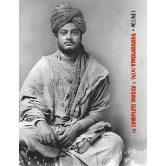 Complete Works of Swami Vivekananda The Complete Works of Swami Vivekananda, Volume 1: Addresses at The Parliament of Religions, Karma-Yoga, Raja-Yoga, Lect, Book 1, (Hardcover)
