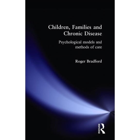 Children, Families and Chronic Disease: Psychological Models of Care, (Paperback)