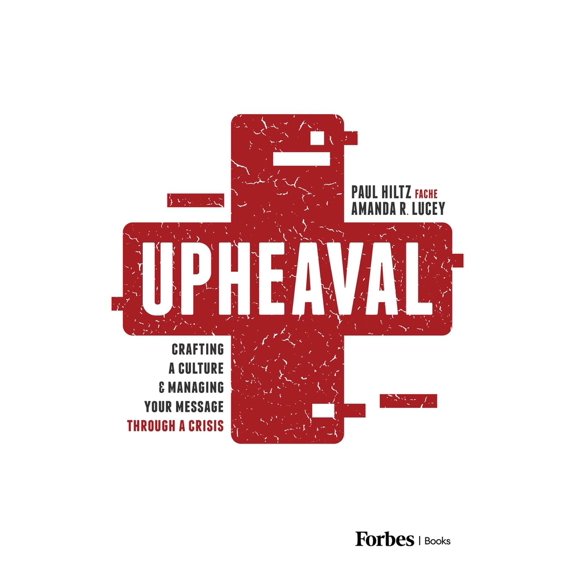 Pre-Owned Upheaval: Crafting a Culture & Managing Your Message Through a Crisis (Hardcover) 1642257869 9781642257861