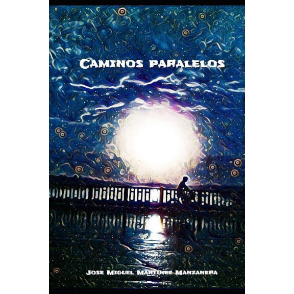 Caminos paralelos Spanish Edition Paperback 1073008797 9781073008797 Jose Miguel Martnez Manzanera, Jose Miguel Martnez Manzanera