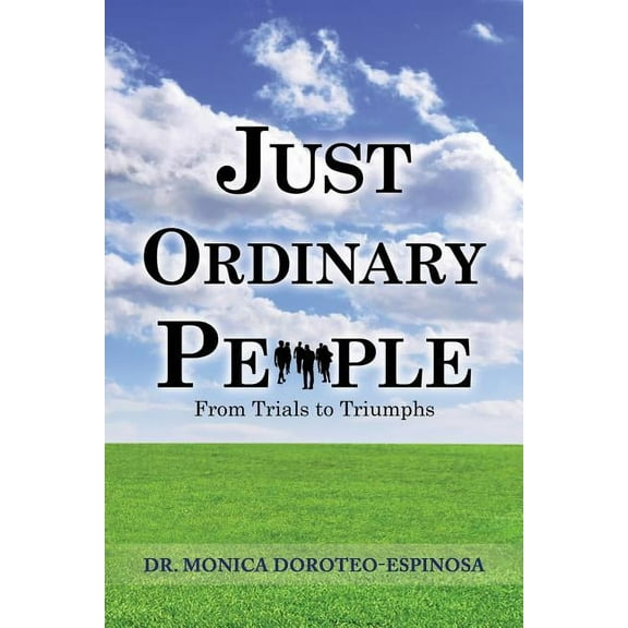 Just Ordinary People: From Trials to Triumphs (Paperback)