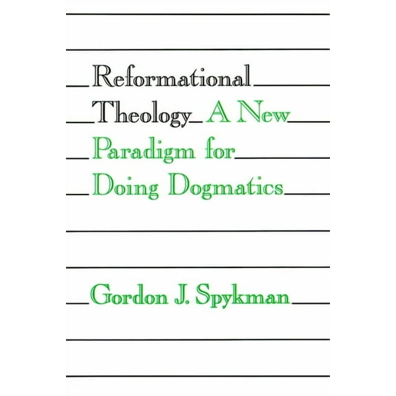 Reformational Theology: A New Paradigm for Doing Dogmatics, (Paperback)