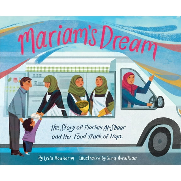 Mariam's Dream: The Story of Mariam Al-Shaar and Her Food Truck of Hope, (Hardcover)