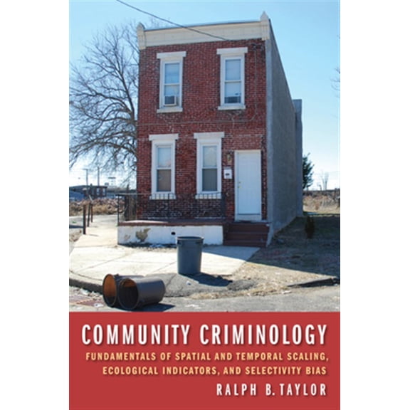 Pre-Owned Community Criminology: Fundamentals of Spatial and Temporal Scaling, Ecological Indicators, and Selectivity Bias (Hardcover) 081472549X 9780814725498