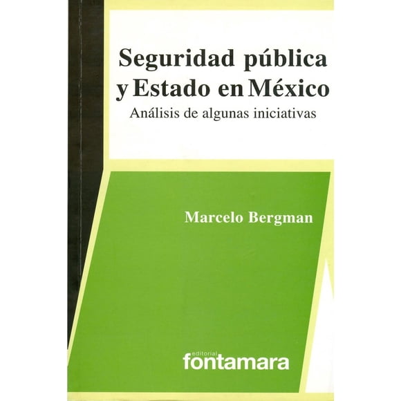 Seguridad pública y estado en México, de Marcelo Bergman