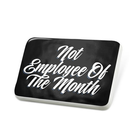 Porcelein Pin Classic design Not Employee Of The Month Lapel Badge – NEONBLOND