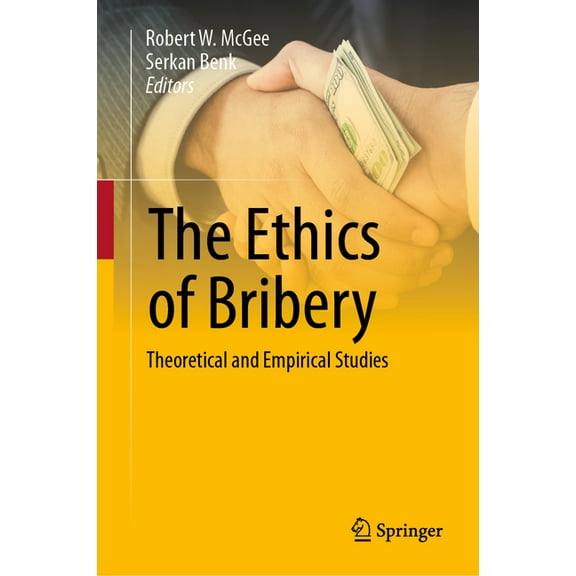 The Ethics of Bribery: Theoretical and Empirical Studies, (Hardcover)