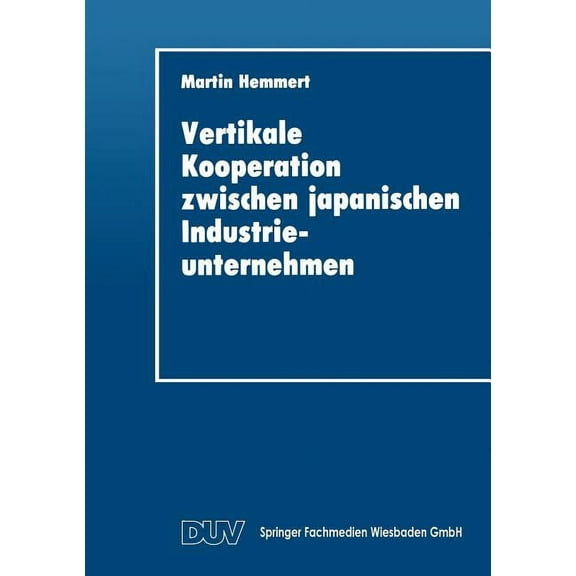 Duv Wirtschaftswissenschaft Vertikale Kooperation Zwischen Japanischen Industrieunternehmen, (Paperback)