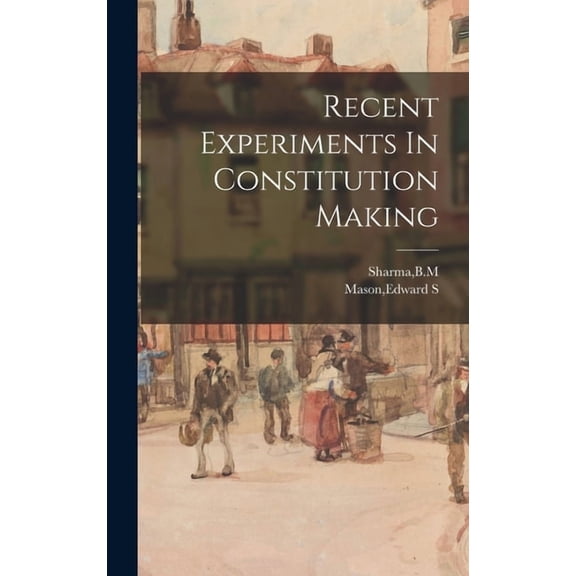 Recent Experiments In Constitution Making, (Hardcover)