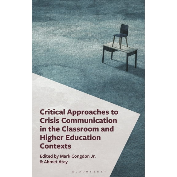 Critical Communication Pedagogy Critical Approaches to Crisis Communication in the Classroom and Higher Education Contexts, (Hardcover)