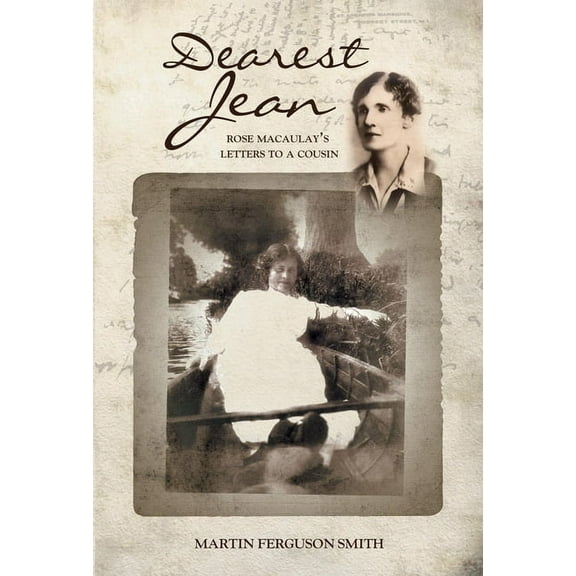 Dearest Jean: Rose Macaulay's Letters to a Cousin, (Paperback)