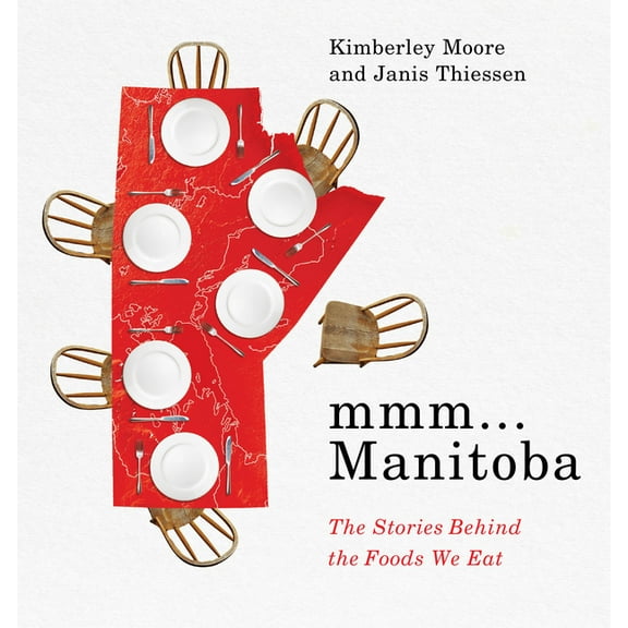 MMM... Manitoba: The Stories Behind the Foods We Eat, (Paperback)