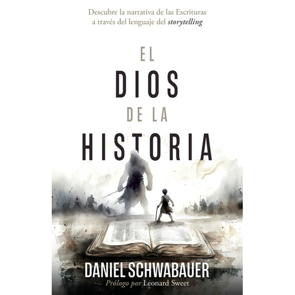 El Dios de la Historia: Descubre La Narrativa de Las Escrituras a Través del Lenguaje del Storytelling, (Paperback)