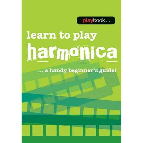 Playbook - Learn to Play Harmonica: A Handy Beginners Guide!