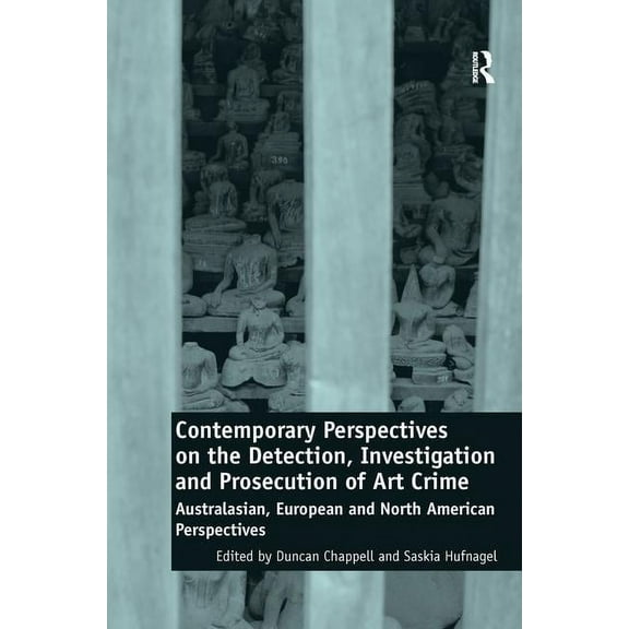 Contemporary Perspectives on the Detection, Investigation and Prosecution of Art Crime: Australasian, European and North, (Paperback)