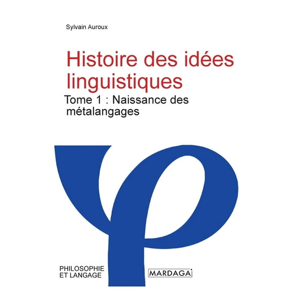 Histoire des idées linguistiques: Tome 1: Naissance des métalangages, (Paperback)