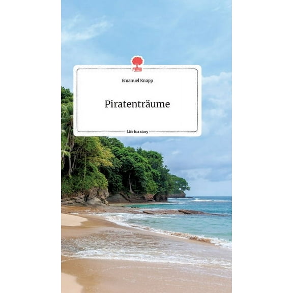 PiratentrÃ¤ume. Life is a Story - story.one, (Hardcover)