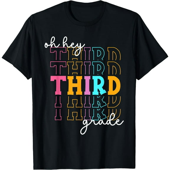 Oh Hey Third Grade Shirt Back To School Teachers Students T-Shirt