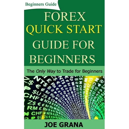 Forex Quick Start Guide For Beginners Ebook - 
