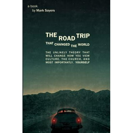 The Road Trip that Changed the World - eBook (Best Road Trips In The World)