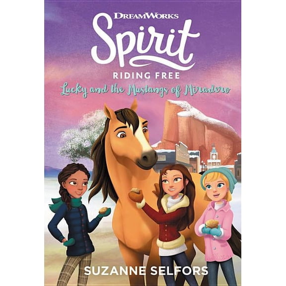 Spirit Riding Free: Lucky and the Mustangs of Miradero