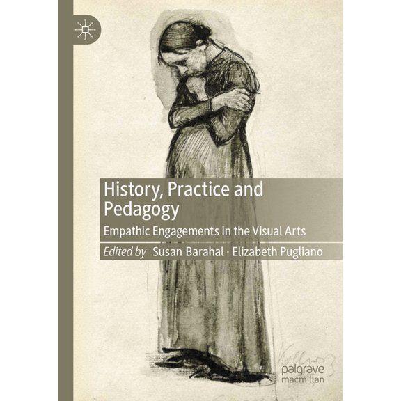 History, Practice and Pedagogy: Empathic Engagements in the Visual Arts, (Hardcover)
