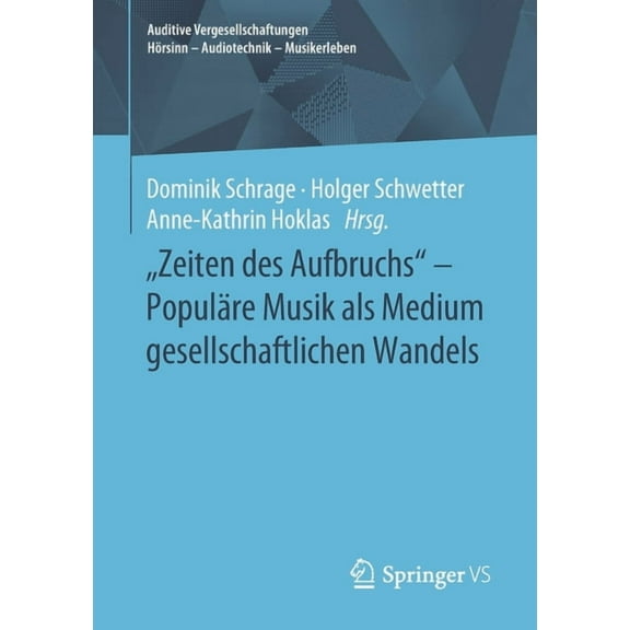 Auditive Vergesellschaftungen Hörsinn - Zeiten Des Aufbruchs - Populäre Musik ALS Medium Gesellschaftlichen Wandels, (Paperback)