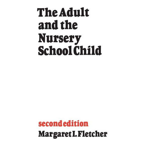 The Adult and the Nursery School Child (Paperback)