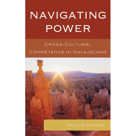 Navigating Power: Cross-Cultural Competence in Navajo Land, (Paperback)