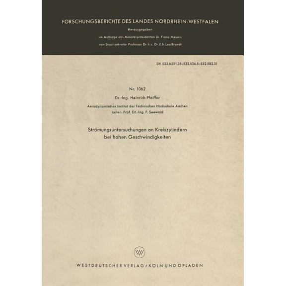 Forschungsberichte Des Landes Nordrhein- Strömungsuntersuchungen an Kreiszylindern Bei Hohen Geschwindigkeiten, Book 1062, (Paperback)