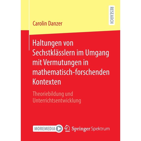 Haltungen Von SechstklÃ¤sslern Im Umgang Mit Vermutungen in Mathematisch-Forschenden Kontexten: Theoriebildung Und Unterr, (Paperback)