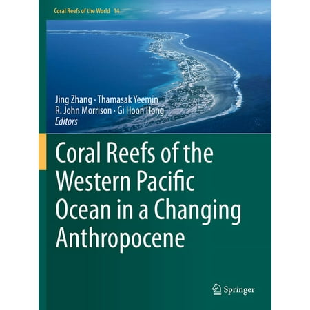 Coral Reefs of the World Coral Reefs of the Western Pacific Ocean in a Changing Anthropocene Book 14 (Paperback)