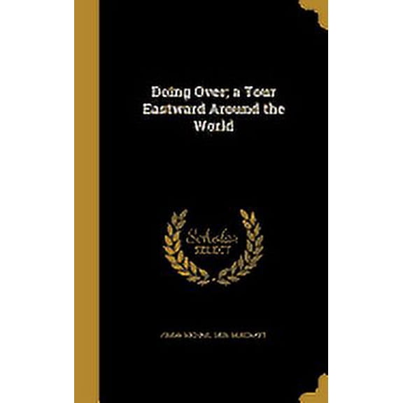 Doing Over; a Tour Eastward Around the World (Hardcover)