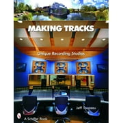 Making Tracks: Unique Recording Studio Environments (Hardcover)