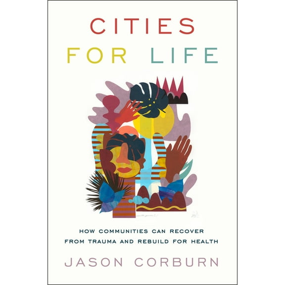 Cities for Life: How Communities Can Recover from Trauma and Rebuild for Health, (Paperback)