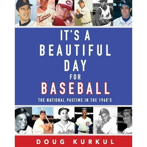 It's a Beautiful Day for Baseball: The National Pastime in the 1960s, (Paperback)
