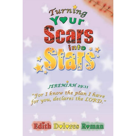 Turning Your Scars into Stars: Chronic Abandonment and Rejection that Life Experiences Brings, (Paperback)