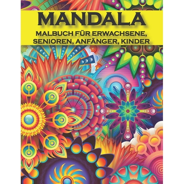 Mandala Malbuch für Erwachsene, Senioren, Anfänger, Kinder : 40 Schöne Einfache Mandalas zum Ausmalen. Mandala Malbuch für Erwachsene und Kinder ...