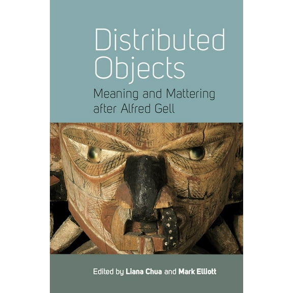 Distributed Objects: Meaning and Mattering After Alfred Gell, (Hardcover)