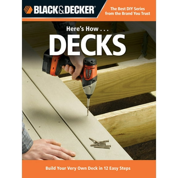 Pre-Owned Here's How... Decks: Build Your Very Own Deck in 12 Easy Steps (Paperback) 1589234928 9781589234925