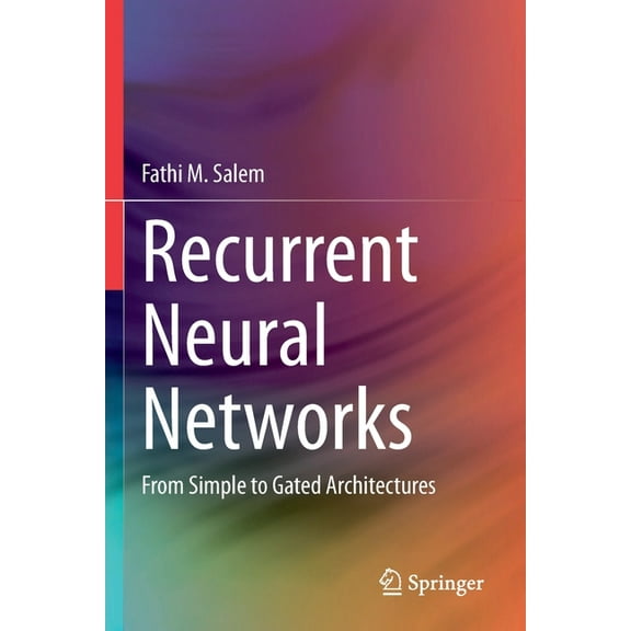 Recurrent Neural Networks: From Simple to Gated Architectures, (Paperback)