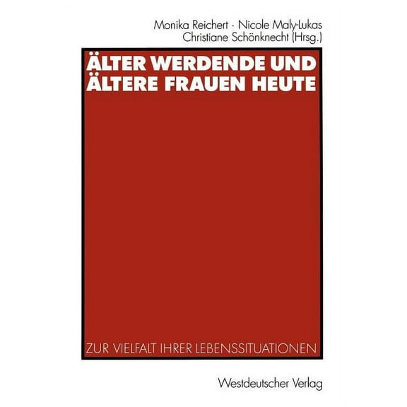 Ãlter Werdende Und Ãltere Frauen Heute: Zur Vielfalt Ihrer Lebenssituationen, (Paperback)