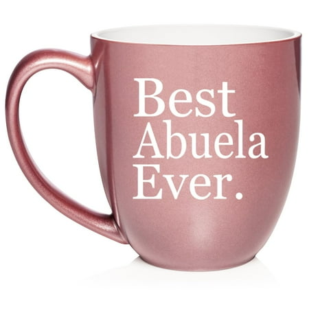 

Best Abuela Ever Grandma Grandmother Ceramic Coffee Mug Tea Cup Gift for Her Friend Mom Sister (16oz Rose Gold)